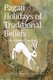Pagan Holidays of Traditional Beliefs - The Knowledge of Traditions (Paperback): Lillie Sandridge-Hill