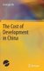 The Cost of Development in China (Hardcover, 1st ed. 2017): Guangyu Hu
