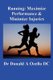 Running - Maximize Performance & Minimize Injuries: A Chiropractor's Guide to Minimizing the Potential for Running...