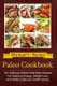 Paleo Cookbook - 101 Delicious Whole Food Paleo Recipes For Optimum Energy, Weight Loss, and Health (Optimum Health Series)...