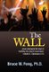 The Wall - The church should be one...no more cultural or ethnic separation. (Paperback): Bruce W. Fong