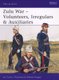 Zulu War - Volunteers, Irregulars & Auxiliaries (Paperback): Ian Castle