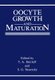 Oocyte Growth and Maturation (Paperback, Softcover reprint of the original 1st ed. 1988): T.A. Dettlaff, Sergei G. Vassetzky