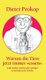 Warum die Tiere jetzt immer essen - Und andere mehr oder weniger unterhaltsame Stucke (German, Hardcover): Dieter Prokop