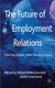 The Future of Employment Relations - New Paradigms, New Developments (Hardcover): A. Wilkinson, K. Townsend