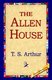 The Allen House (Hardcover): T. S Arthur