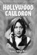 Hollywood Cauldron - Thirteen Horror Films from the Genre's Golden Age (Paperback, New edition): Gregory William Mank