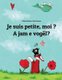 Je suis petite, moi ? A jam e vogel? - Un livre d'images pour les enfants (Edition bilingue francais-albanais) (French,...