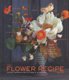 The Flower Recipe Book (Hardcover): Alethea Harampolis, Jill Rizzo