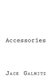 Accessories (Paperback): Jack Galmitz