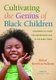 Cultivating the Genius of Black Children - Strategies to Close the Achievement Gap in the Early Years (Paperback): Debra...