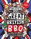 Great British BBQ - All The Recipes You Need To Have A Proper Bangin' Barbecue (Hardcover): Beefy Boys
