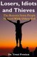 Losers, Idiots and Thieves - The Reasons Some People Succeed While Others Fail (Paperback): Treat Preston