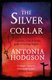The Silver Collar - Shortlisted for the HWA Gold Crown 2021 (Paperback): Antonia Hodgson