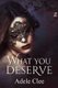 What You Deserve (Paperback): Adele Clee