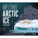 Melting Arctic Ice (Hardcover): Carol Hand