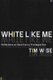 White Like Me - Reflections on Race from a Privileged Son (Paperback, Revised Edition): Tim Wise