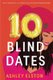 10 Blind Dates (Paperback): Ashley Elston