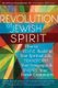 Revolution of the Jewish Spirit - How to Revive Ruakh in Your Spiritual Life, Transform Your Synagogue & Inspire Your Jewish...