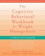 Cognitive Behavioral Workbook for Weight Management - A Step by Step Program (Paperback): Michele Laliberte