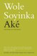 Ake - The Years of Childhood (Paperback): Wole Soyinda