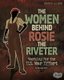 The Women Behind Rosie the Riveter - Working for the U.S. War Effort (Hardcover): Pamela Dell