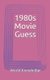 1980s Movie Guess (Paperback): World Knowledge