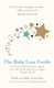 The Baby Loss Guide - Practical and compassionate support with a day-by-day resource to navigate the path of grief (Paperback):...