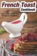French Toast Cookbook - Easy French Toast Recipes for Breakfast (Paperback): Carla Hale