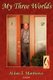 My Three Worlds (Paperback): Alden E. Matthews