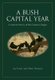 A Bush Capital Year - A Natural History of the Canberra Region (Paperback): Ian Fraser, Peter Marsack