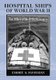 Hospital Ships of World War II - An Illustrated Reference to 39 United States Military Vessels (Paperback): Emory A. Massman