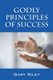 Godly Principles of Success (Paperback): Gary Riley