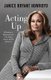 Acting Up - Winning in Business and Life Using Down-Home Wisdom (Paperback): Janice Bryant Howroyd