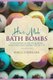 How to Make Bath Bombs - A Beginner's Guide to Making Homemade Bath Bombs Step-By-Step (Paperback): Rebecca Wellner