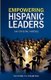 Empowering Hispanic Leaders - An Online Model (Paperback): Victor Cuartas