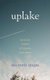Uplake - Restless Essays of Coming and Going (Paperback): Ana Maria Spagna