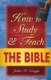 How to Study and Teach the Bible (Paperback): Julius R. Scruggs