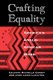 Crafting Equality (Paperback, New edition): Celeste Michelle Condit