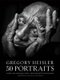 Gregory Heisler: 50 Portraits (Hardcover): G Heisler