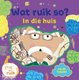 Wat ruik so? In die huis (Afrikaans, Board book): Elsa Silke