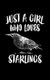 Just A Girl Who Loves Starlings - Animal Nature Collection (Paperback): Marko Marcus