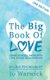 The Big Book Of Love - Loving Yourself, Dating With Love, Loving Relationship - Second Edition (Paperback): Jo Warwick
