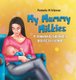 My Mummy Milkies - A Journey Through Breastfeeding (Hardcover): Pamela M Nievas