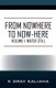 From Nowhere to Now-Here - Volume I: Water Still (Paperback): K Gray Kaliana