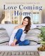 Love Coming Home - Transform Your Environment. Transform Your Life (Paperback): Jennifer Adams