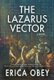 The Lazarus Vector - A Novel (Paperback): Erica Obey
