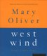 West Wind - Poems and Prose Poems (Paperback, New edition): Mary Oliver
