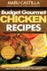 Budget Gourmet Chicken Recipes - How to Convert Ordinary Dishes to Gourmet Meals without Breaking the Budget (Paperback): Maru...