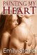 Painting My Heart - New Adult BBW Erotic Romance (Paperback): Emily Stone